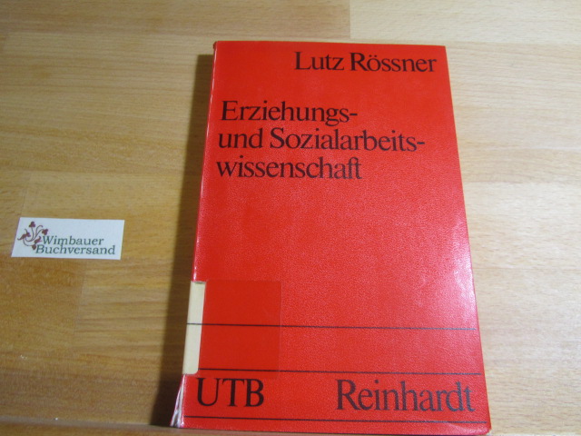 Erziehungs- und Sozialarbeitswissenschaft : e. einf. Systemskizze. Uni-Taschenbücher ; 661 - Rössner, Lutz