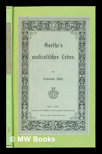 Goethe's musicalisches Leben - Hiller, Ferdinand (1811-1885)