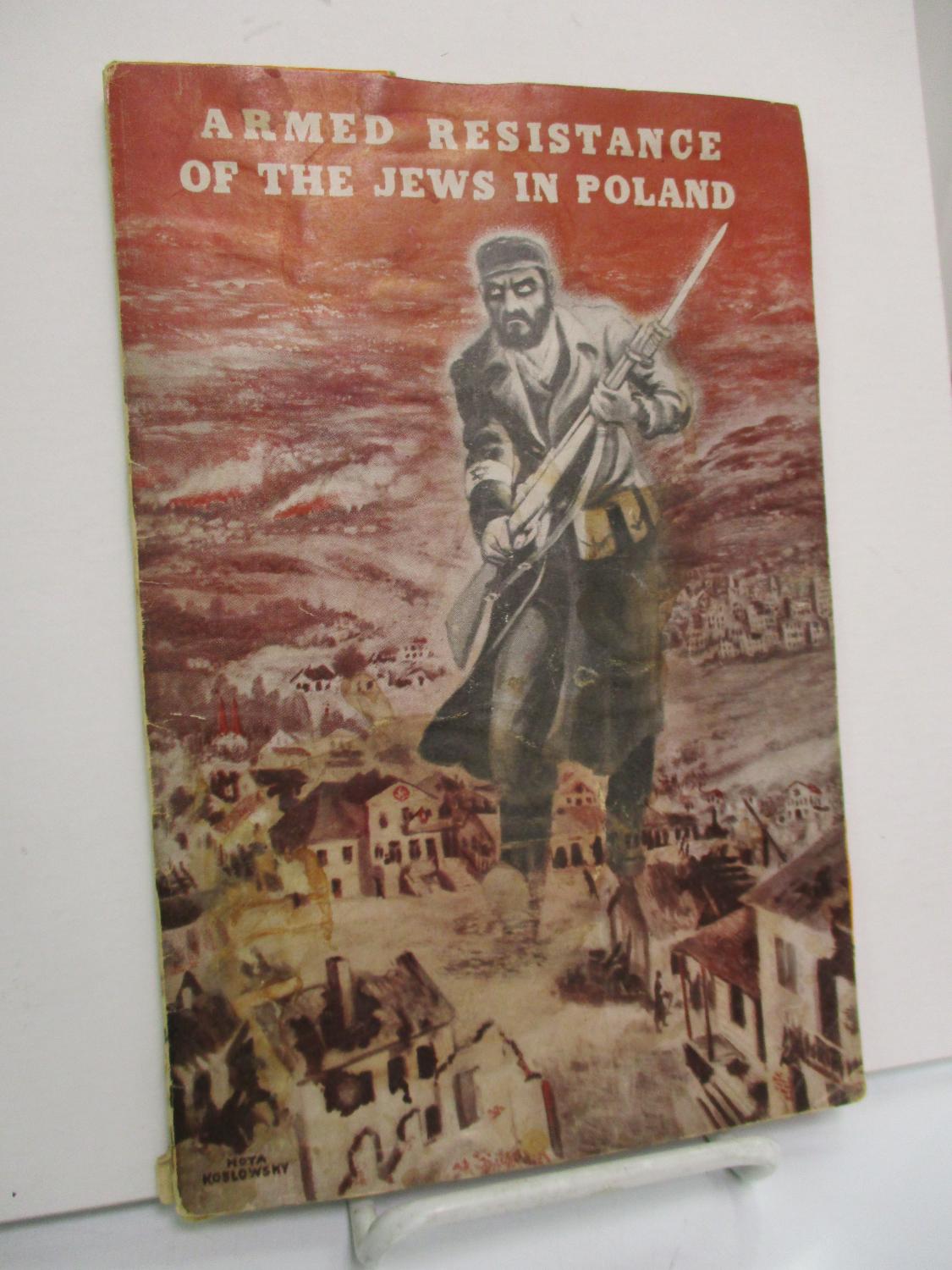 prefer Admission reins Armed Resistance of the Jews in Poland. by Apenszlak, Jacob and Moshe  Polakiewicz.: Pictorial stiff wraps. (1944) | Zephyr Books