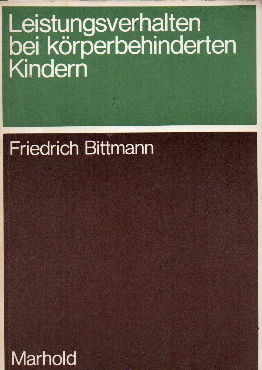 Leistungsverhalten bei körperbehinderten Kindern - Bittmann,Friedrich