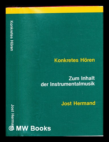 Konkretes Hören : zum Inhalt der Instrumentalmusik - Hermand, Jost