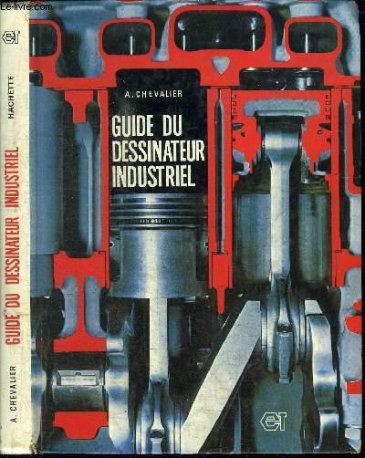 GUIDE DU DESSINATEUR INDUSTRIEL By CHEVALIER A.: Bon Couverture Rigide ...