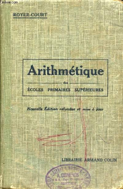 ARITHMETIQUE, ECOLES PRIMAIRES SUPERIEURES by ROYER MAURICE, COURT ...