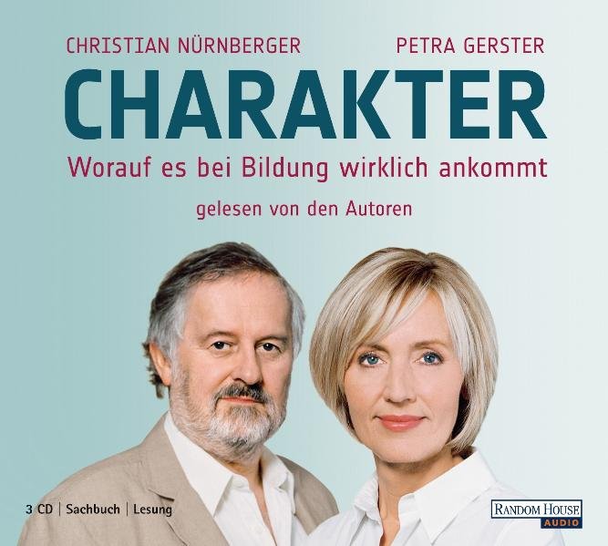 Charakter - Worauf es bei Bildung wirklich ankommt - Gerster, Petra, Christian Nürnberger und Christian Nürnberger
