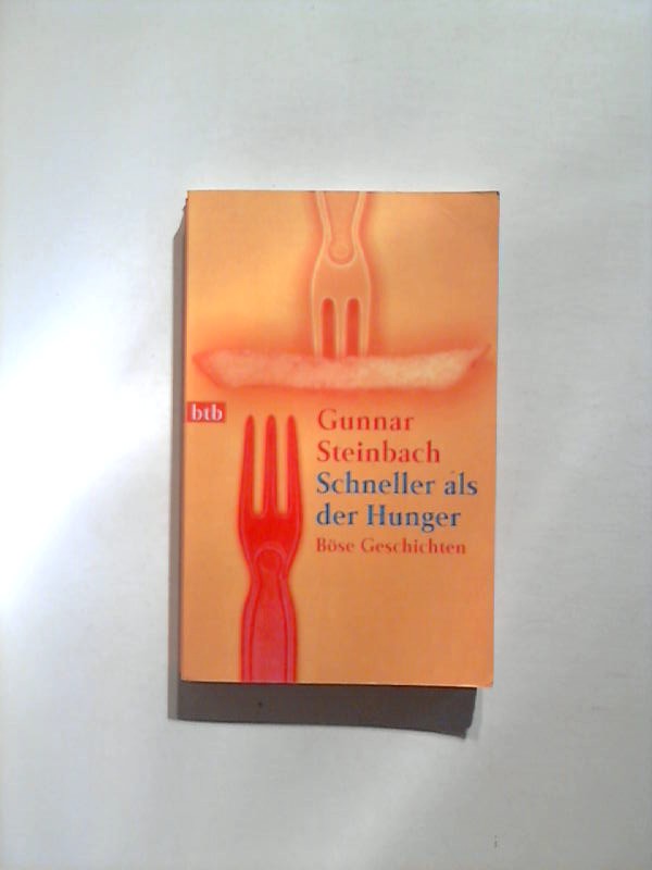 Schneller als der Hunger: Böse Geschichten. - Steinbach, Gunnar