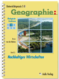 Unterrichtspraxis S II - Geographie, Band 2: Nachhaltiges Wirtschaften - Arno, Kreus und Norbert von der Ruhren