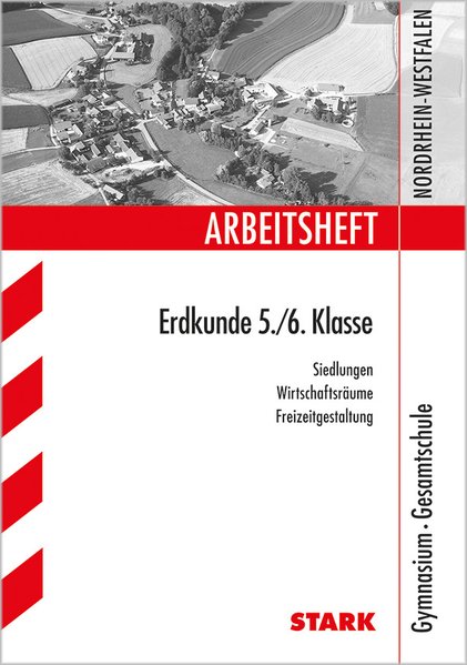 Arbeitsheft Erdkunde 5. / 6. Klasse. Siedlungen, Wirtschaftsräume, Freizeitgestaltung. Gymnasium, Gesamtschule. Arbeitshefte Nordrhein-Westfalen. - F. Kühnen, Velix