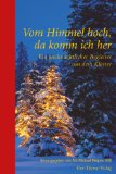 Vom Himmel hoch, da komm ich her: Ein weihnachtlicher Begleiter aus dem Kloster - Reepen, Michael