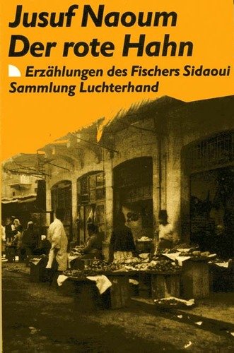 Der rote Hahn (7441 851). Erzählungen des Fischers Sidaoui. - Naoum, Jusuf