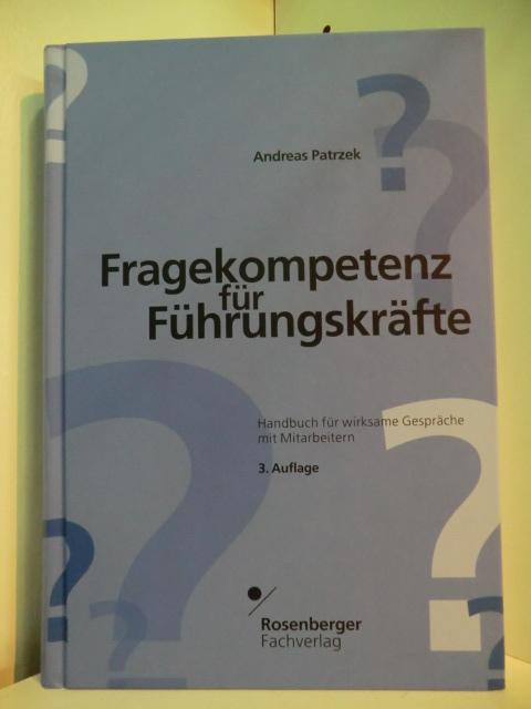 Fragekompetenz für Führungskräfte. Handbuch für wirksame Gespräche mit Mitarbeitern - Patrzek, Andreas