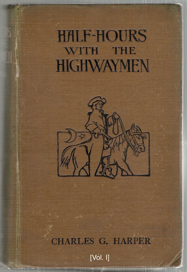 Half-Hours with the Highwaymen: Picturesque Biographies and Traditions of the "Knights of the Road" (two volumes)