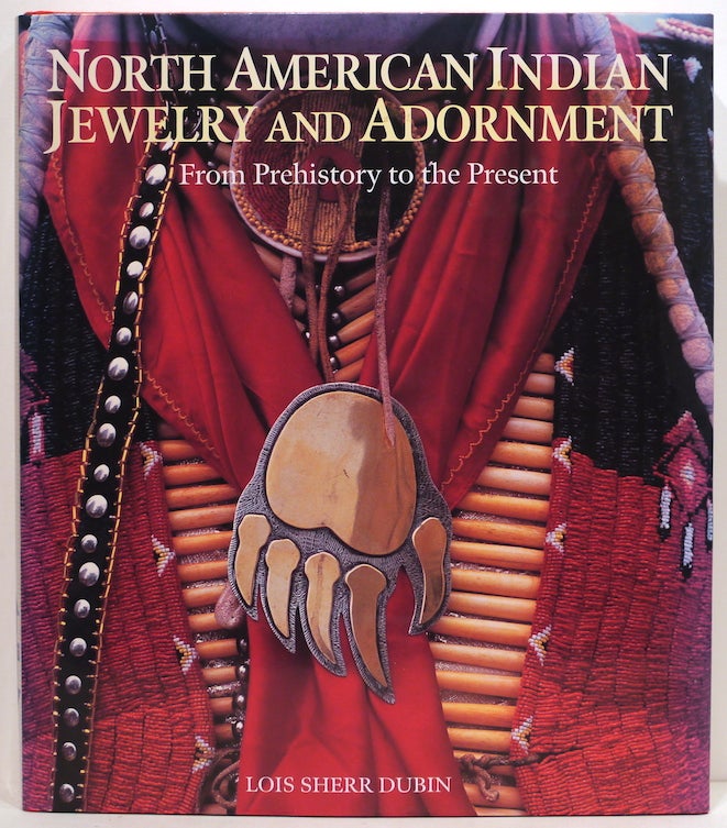 North American Indian Jewelry and Adornment; From Prehistory to the Present Dubin, Lois Sherr [ ] [Hardcover]