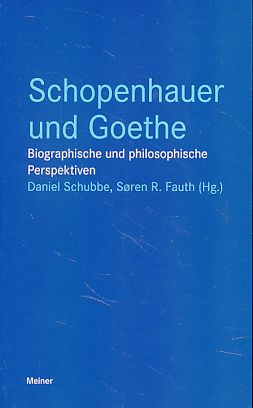 Schopenhauer und Goethe. Biographische und philosophische Perspektiven. - Schubbe, Daniel und Sören R. Fauth (Hrsg.)