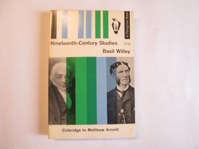 Nineteenth-Century Studies: Coleridge to Matthew Arnold (Peregrine books) - Basil Willey
