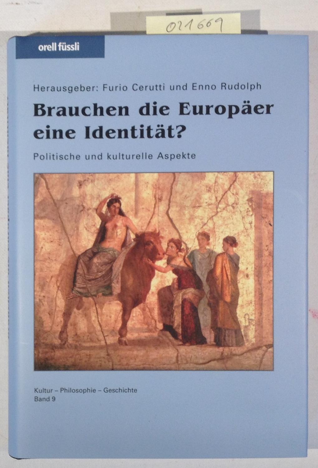 Brauchen die Europäer eine Identität?: Politische und kulturelle Aspekte - Kultur-Philosophie-Geschichte, Band 9 - Rudolph, Enno; Cerutti, Furio - Herausgeber