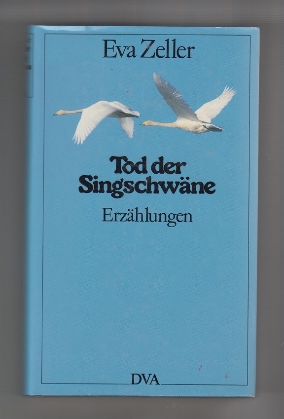 Tod der Singschwäne: Erzählungen. - Zeller, Eva