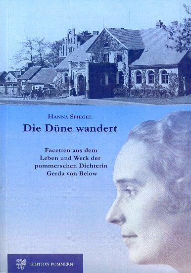 Die Düne wandert. Facetten aus Leben und Werk der pommerschen Dichterin Gerda von Below. - Spiegel, Hanna