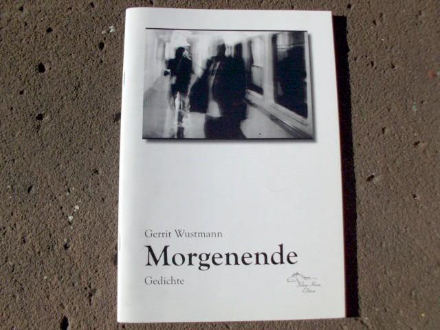 Morgenende. Gedichte. Limitierte, nummerierte Erstausgabe mit Signatur des Verfassers! - Wustmann, Gerrit