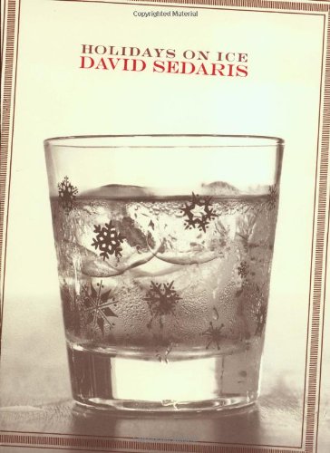 Holidays on Ice: Stories - Sedaris, David