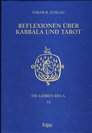 Die Lehren des A. Band VI: Reflexionen über Kabbala und Tarot. - Schlag, Oskar R.