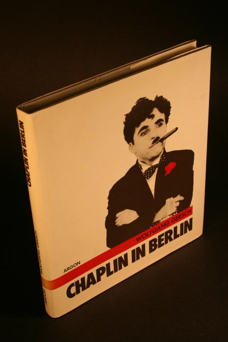 Chaplin in Berlin. Illustrierte Miniatur nach Berliner Zeitungen. - Gersch, Wolfgang, 1935-