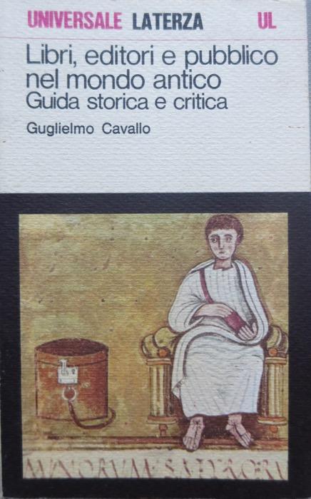 Libri, editori e pubblico nel mondo antico: guida storica e critica.: 3. ed. riveduta e corretta. Universale Laterza; 315. - CAVALLO, Guglielmo.