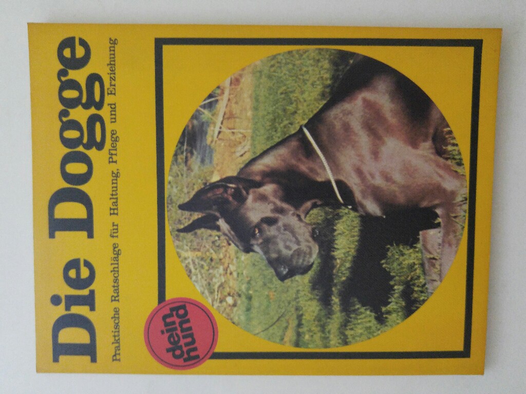 Die Dogge d. dt. Dogge / Winfried Nouc. [Die Kap. Hundekrankheiten u. Ernährung wurden von Peter Brehm verf.] - Nouc, Winfried