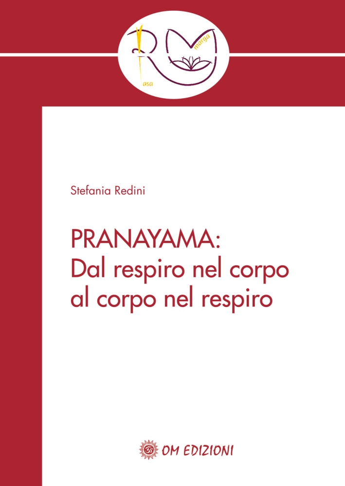 Pranayama. Dal respiro nel corpo al corpo nel respiro - Redini Stefania