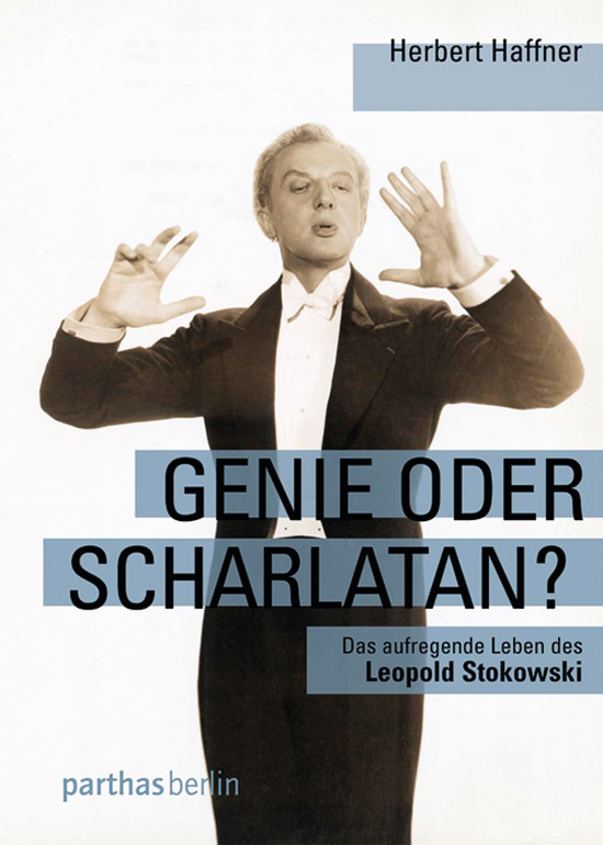 Genie oder Scharlatan? Das aufregende Leben des Leopold Stokowski. - Herbert Haffner