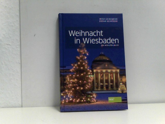 Weihnacht in Wiesbaden: Ein Wohlfühlbuch - Peter, Lückemeier und Schröder Stefan