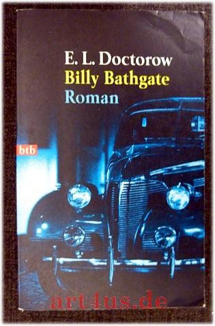 Billy Bathgate : Roman. Dt. von Angela Praesent / Goldmann ; 72176 : btb - Doctorow, E. L.
