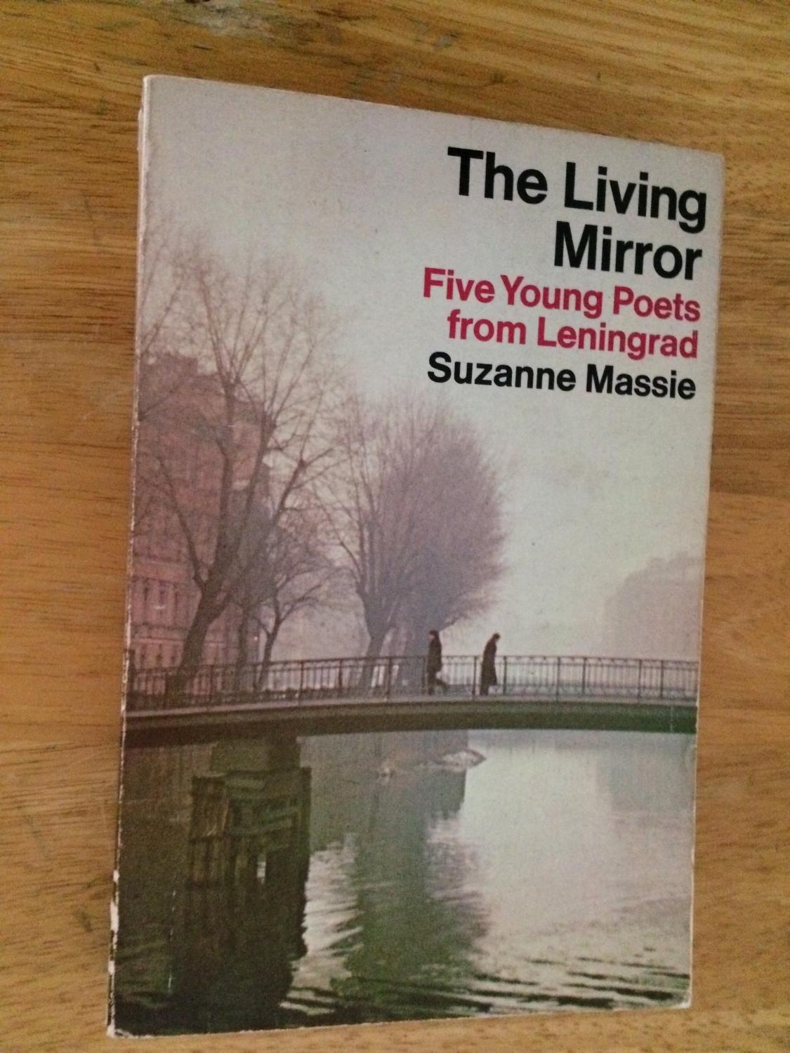 The Living Mirror: Five Young Poets from Leningrad - Suzanne Massie