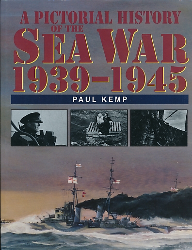 A Pictorial History of the Sea War 1939-1945 - Kemp, Paul J