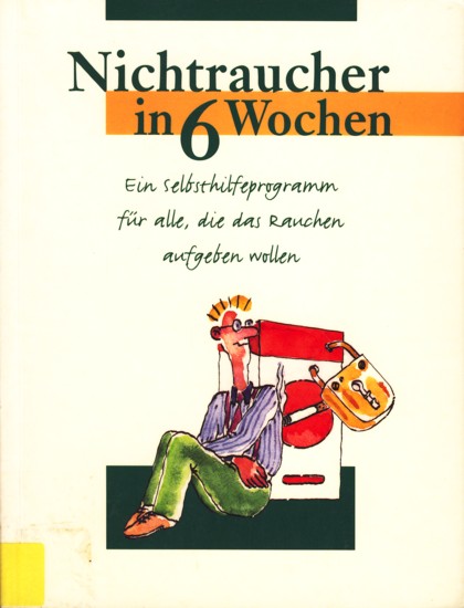 Nichtraucher in 6 Wochen - Ein Selbsthilfeprogramm für alle, die das Rauchen aufgeben wollen. - Diverse