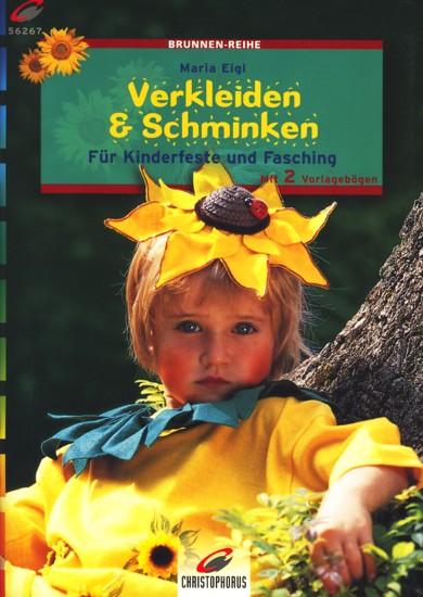 Brunnen-Reihe 56267 ~ Verkleiden & Schminken - Für Kinderfeste und Fasching : Mit Vorlagenbögen. - Eigl, Maria