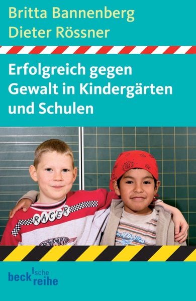 Erfolgreich gegen Gewalt in Kindergärten und Schulen: Ein Ratgeber - Bannenberg, Britta und Dieter Rössner