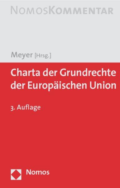 Charta der Grundrechte der Europäischen Union. - Meyer, Jürgen (Hrsg.)