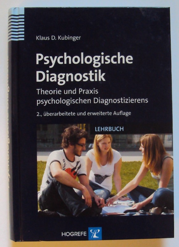 Psychologische Diagnostik. Theorie und Praxis psychologischen Diagnostizierens. - Kubinger, Klaus D.