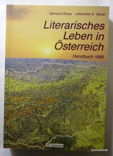 Literarisches Leben in Österreich. Handbuch 1988 - Ruiss, Gerhard ; Vyoral, Johannes A. ; Kinast, Karin ; Interessengemeinschaft Österreichischer Autoren Hrsg.