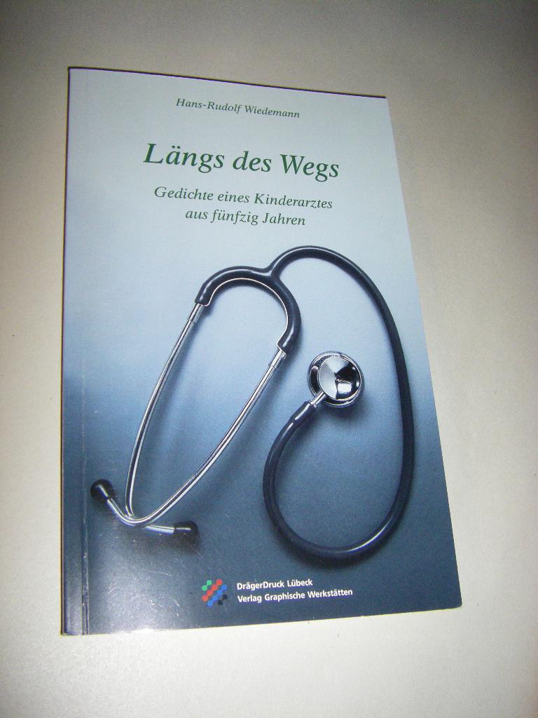Längs des Wegs. Gedichte eines Kinderarztes aus fünfzig Jahren (signiert) - Wiedemann, Hans-Rudolf (Hg.)