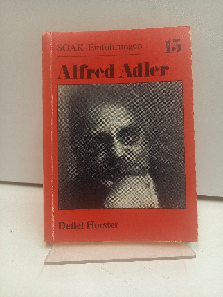 Alfred Adler zur Einführung. (= SOAK-Einführungen, 15). - Horster, Detlef