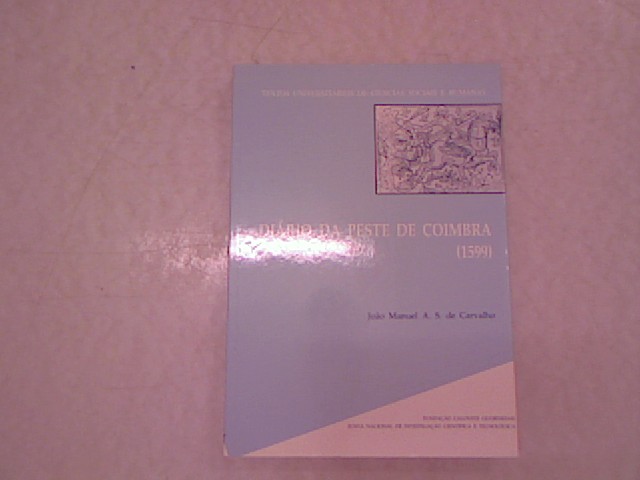 Diario da Peste de Coimbra (1599). Textos universitarios de ciencias sociais e humanas. - Carvalho, Joao Manuel A. S. de