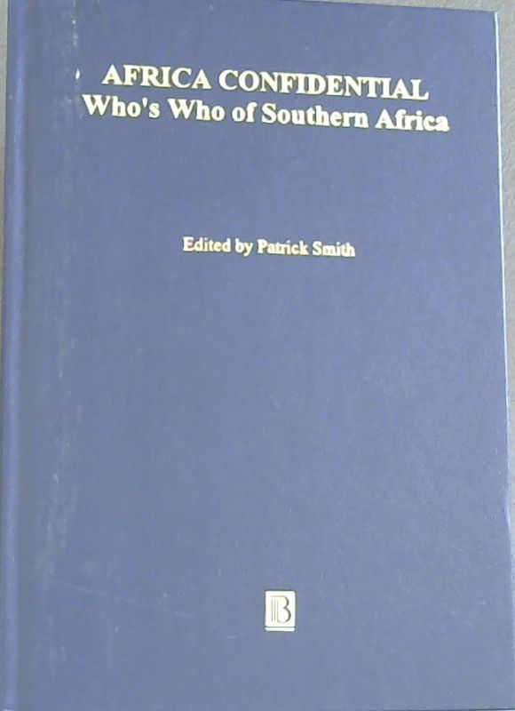 Africa Confidential: Who's Who of Southern Africa - Smith, Patrick [Editor]
