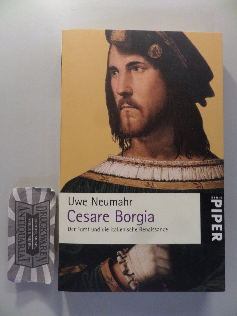 Cesare Borgia - Der Fürst und die italienische Renaissance. - Neumahr, Uwe