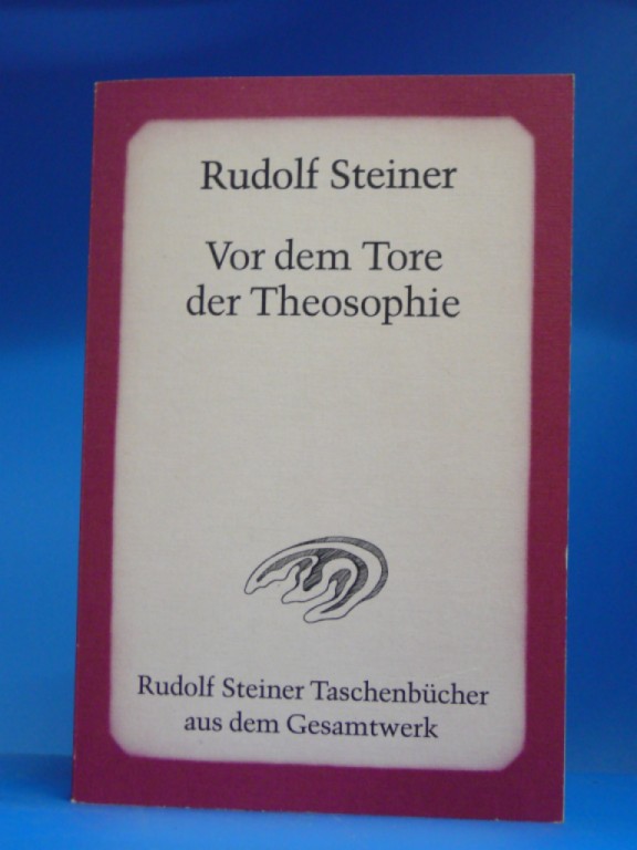 Vor dem Tore der Theosophie - Steiner, Rudolf