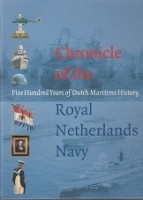 Chronicle of the Royal Netherlands Navy Five Hundred Years of Dutch Maritime History - Alphen, Marc A. van