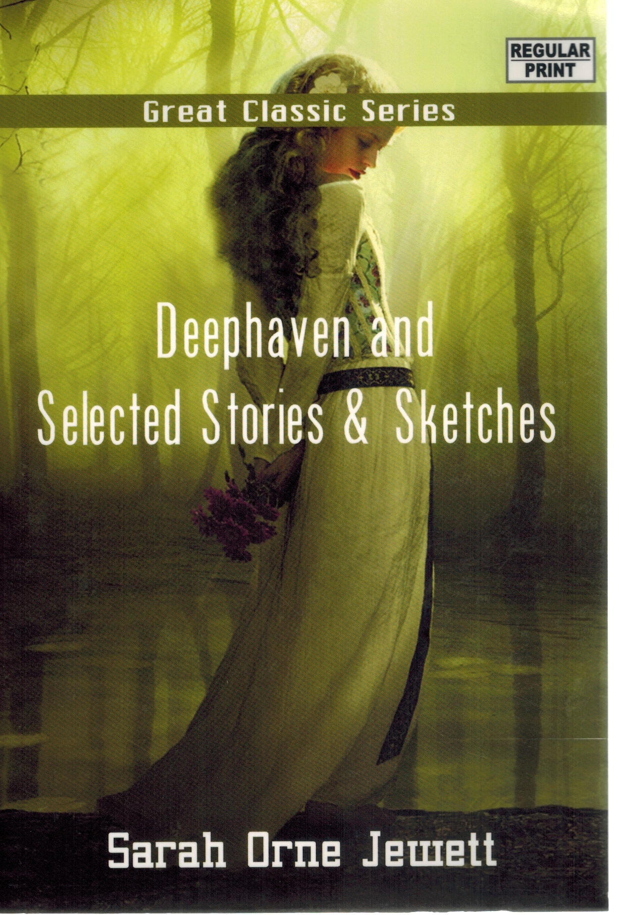 DEEPHAVEN AND SELECTED STORIES & SKETCHES - Jewett, Sarah Orne