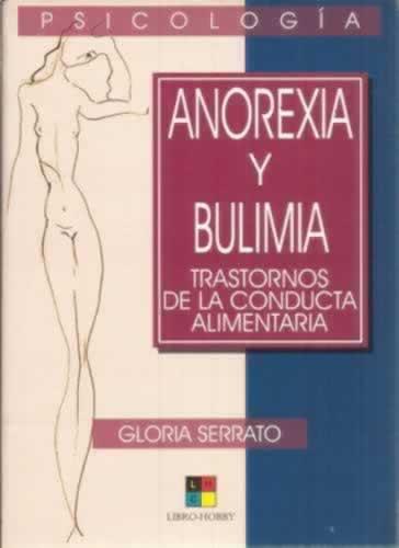 ANOREXIA Y BULIMIA. Trastornos de la conducta alimentaria - Serrato Azat, Gloria