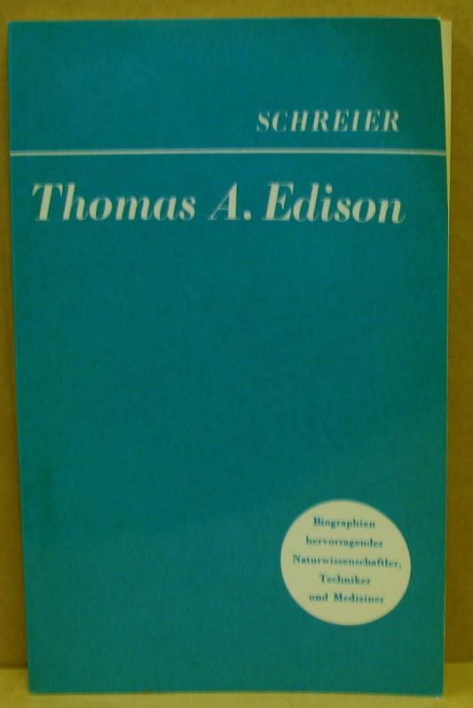 Thomas Alva Edison. (Biographien hervorragender Naturwissenschaftler, Techniker und Mediziner, Band 23) - Schreier, Wolfgang / Schreier, Hella