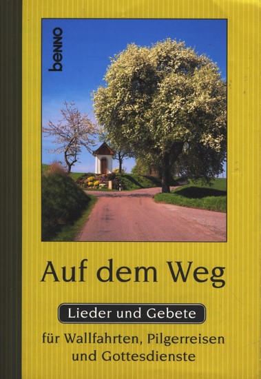 Auf dem Weg - Lieder und Gebete für Wallfahrten, Pilgerreisen und Gottesdienste. - Diverse